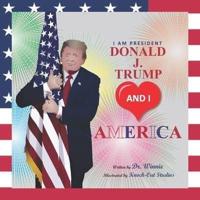 I Am President Donald J. Trump and I Love America