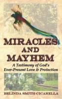 Miracles and Mayhem: A Testimony of God's Ever-Present Love and Protection
