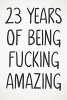23 Years Of Being Fucking Amazing