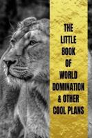 Little Book Of World Domination & Other Plans Funny Office Notebook/Journal For Women/Men/Boss/Coworkers/Colleagues/Students