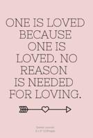 One Is Loved Because One Is Loved. No Reason Is Needed for Loving.