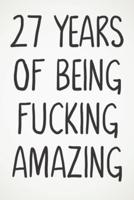 27 Years Of Being Fucking Amazing