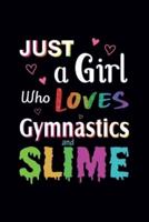 Just A Girl Who Loves Gymnastics and Slime