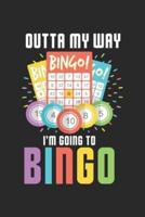 Outta My Way I'm Going To Bingo