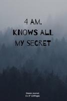 4 Am. Knows All My Secret