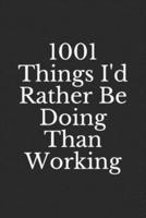 1001 Things I'd Rather Be Doing Than Working