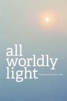 All Worldly Light