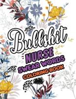 Bullshit Nurse Swear Words Coloring Book