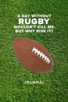 A Day Without Rugby Wouldn't Kill Me. But Why Risk It? - Journal