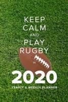 Keep Calm And Play Rugby In 2020 - Yearly And Weekly Planner
