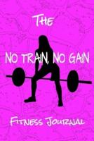 The No Train, No Gain Fitness Journal