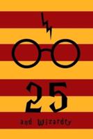25 and Wizardry
