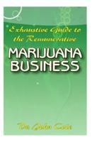 Exhaustive Guide To the Remunerative Marijuana Business