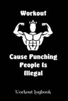 Workout - Cause Punching People Is Illegal - Workout Log