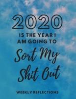 2020 Is The Year I Am Going To Sort My Shit Out