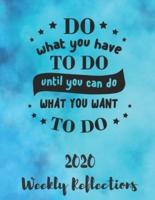 Do What You Have To Do Until You Can Do What You Want To Do
