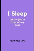 I Sleep on the Job in Front of My Boss