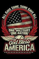 All Gave Some Some Gave All One Military One Nation God Bless America