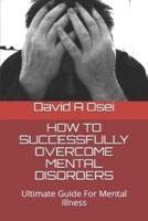 How to Successfully Overcome Mental Disorders