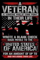 A Veteran Is Someone Who At Some Point In Their Life Wrote A Blank Check Payable To The United States Of America