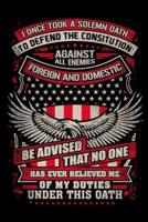 I Once Took A Solemn Oath To Defend The Constitution Against All Enemies Foreign And Domestic