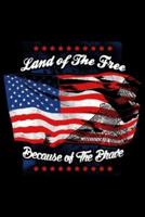 Land Of The Free Because Of The Brave