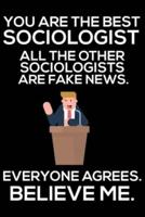 You Are The Best Sociologist All The Other Sociologists Are Fake News. Everyone Agrees. Believe Me.