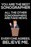 You Are The Best Sonographer All The Other Sonographers Are Fake News. Everyone Agrees. Believe Me.