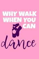 Why Walk When You Can Dance