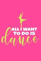 All I Want To Do Is Dance