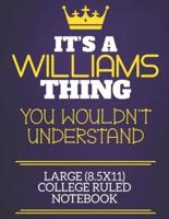 It's A Williams Thing You Wouldn't Understand Large (8.5X11) College Ruled Notebook