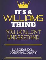 It's A Williams Thing You Wouldn't Understand Large (8.5X11) Journal/Diary
