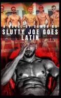 Slutty Joe Goes Latin