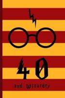 40 and Wizardry