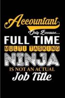 Accountant Only Because Full Time Multitasking Ninja Is Not an Actual Job Title