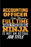 Accounting Officer Only Because Full Time Multitasking Ninja Is Not an Actual Job Title