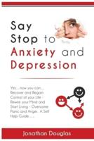 Say Stop to Anxiety and Depression