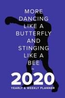 More Dancing Like A Butterfly And Stinging Like A Bee In 2020 - Yearly And Weekly Planner