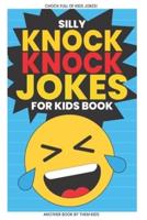 Silly Knock Knock Jokes for Kids Book