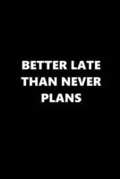 2020 Daily Planner Funny Humorous Better Late Than Never Plans 388 Pages