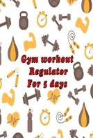 Gym Fitness Workout Regulator For 5 Days/week