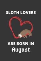 SLOTH LOVERS ARE BORN IN August