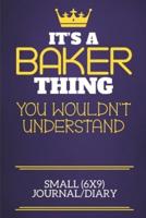 It's A Baker Thing You Wouldn't Understand Small (6X9) Journal/Diary