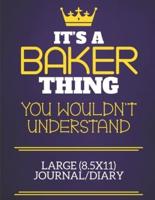It's A Baker Thing You Wouldn't Understand Large (8.5X11) Journal/Diary