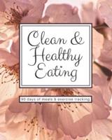 Clean & Healthy Eating - 90 Days of Meals and Exercise Tracking