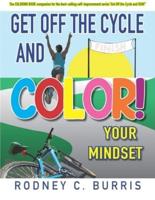 Get Off Our Cycles and COLOR Your Mindset!