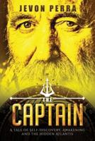 The Captain: A Tale of Self-Discovery, Awakening and the Hidden Atlantis