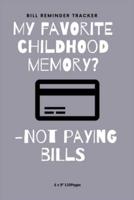 My Favorite Childhood Memory? -Not Paying Bills