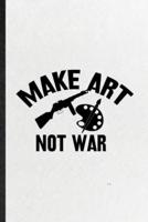 Make Art Not War