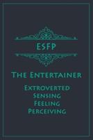 ESFP - The Entertainer (Extroverted, Sensing, Feeling, Perceiving)